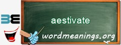 WordMeaning blackboard for aestivate